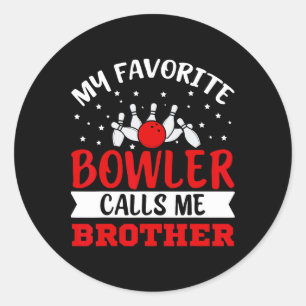 My Favorite Bowler Calls Me Brother Funny Bowling  Classic Round Sticker