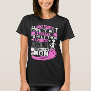 My Favorite Bowler Calls Me Mom Bowling Mom T-Shirt