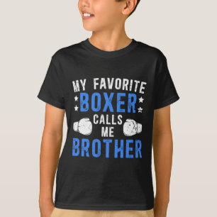 My Favorite Boxer Calls Me Brother Boxing Brother  T-Shirt