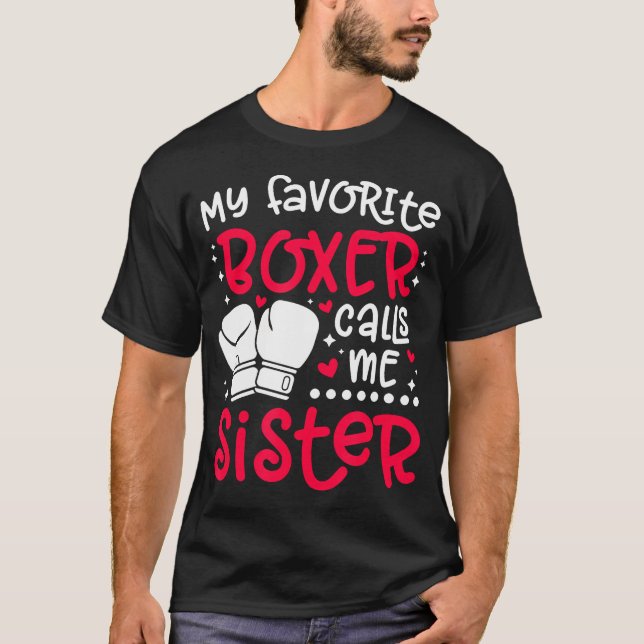 My Favorite Boxer Calls Me Sister Boxing Sister Bo T-Shirt (Front)