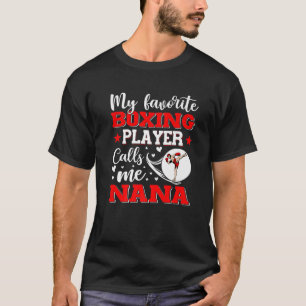 My Favorite Boxing Player Calls Me Nana Mother's D T-Shirt