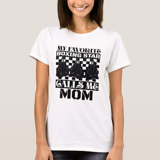 my favorite boxing star calls me mom T-Shirt (Front)
