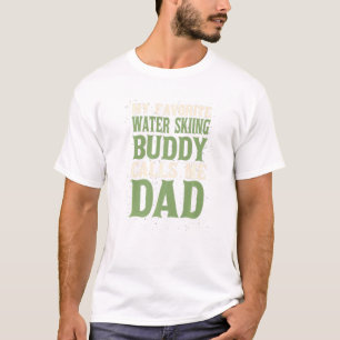 My Favorite Buddy Water Skiing Dad Cable Skiing Da T-Shirt