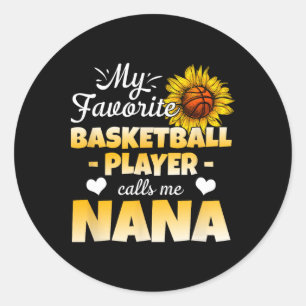 My Favorite Bysketbyll Player Calls Me Nana 1 Classic Round Sticker