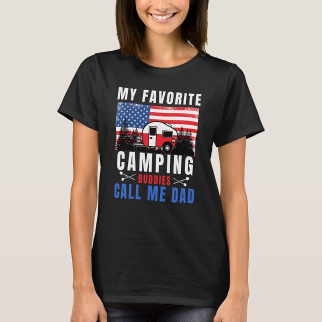 My Favorite Camping Buddies Call Me Dad Camping Da T-Shirt (Front)