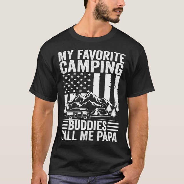 My Favorite Camping Buddies Call Me Papa American  T-Shirt (Front)