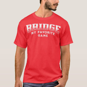 My Favorite Card Game Bridge T-Shirt