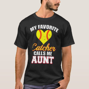 My Favorite Catcher Calls Me Aunt Catcher Softball T-Shirt