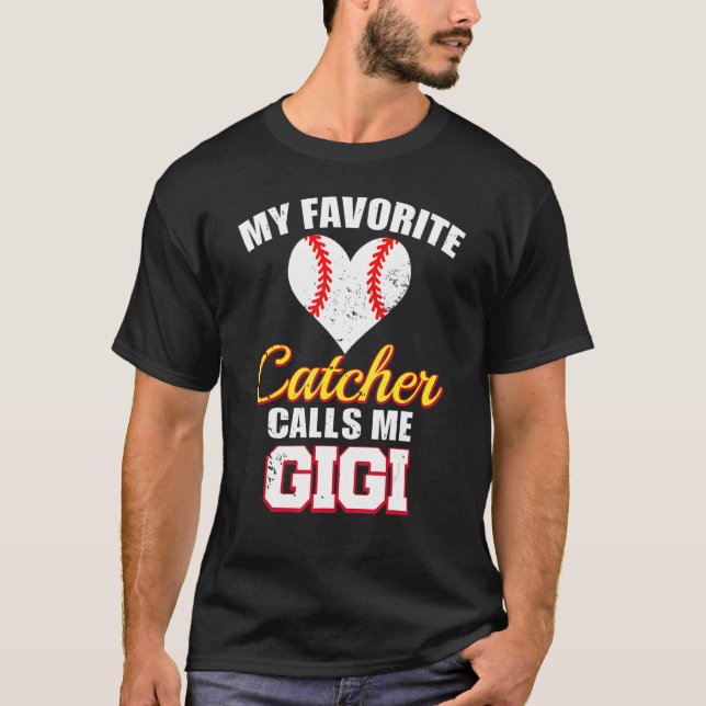 My Favorite Catcher Calls Me Gigi Catcher Baseball T-Shirt (Front)