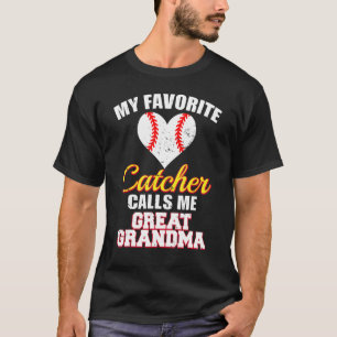 My Favorite Catcher Calls Me Great Grandma Basebal T-Shirt