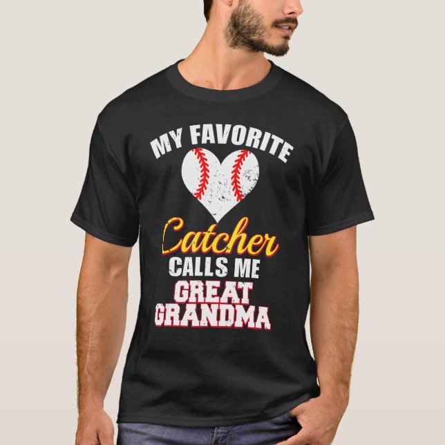 My Favorite Catcher Calls Me Great Grandma Basebal T-Shirt (Front)