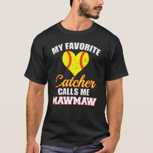 My Favorite Catcher Calls Me MawMaw Softball Maw M T-Shirt