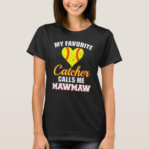 My Favorite Catcher Calls Me MawMaw Softball Maw M T-Shirt