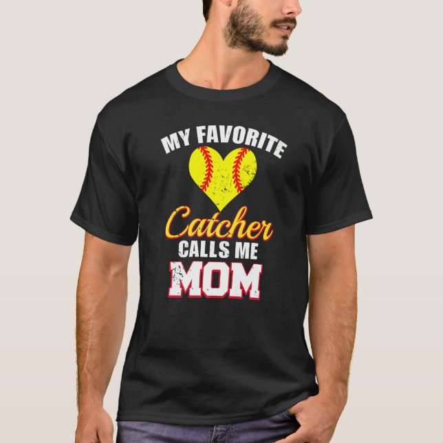 My Favorite Catcher Calls Me Mom Catcher Softball  T-Shirt (Front)