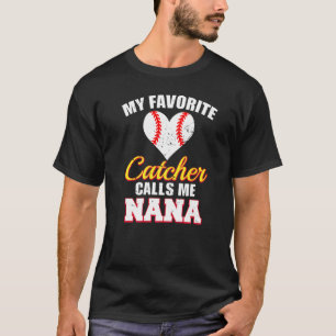 My Favorite Catcher Calls Me Nana Catcher Baseball T-Shirt