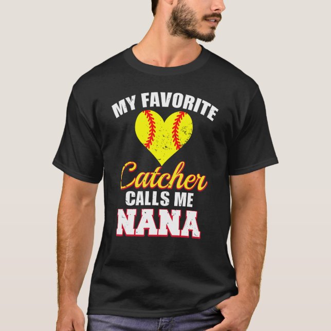 My Favorite Catcher Calls Me Nana Catcher Softball T-Shirt (Front)