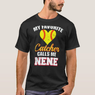 My Favorite Catcher Calls Me Nene Catcher Softball T-Shirt