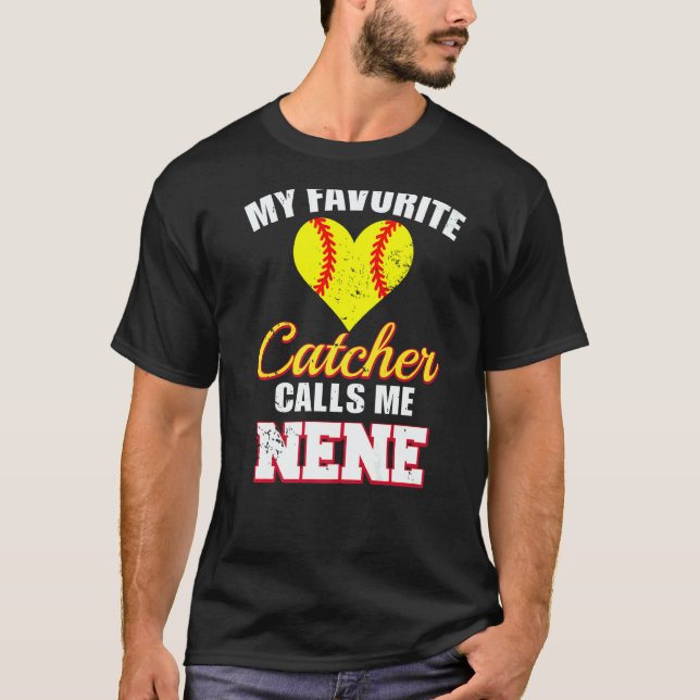 My Favorite Catcher Calls Me Nene Catcher Softball T-Shirt (Front)
