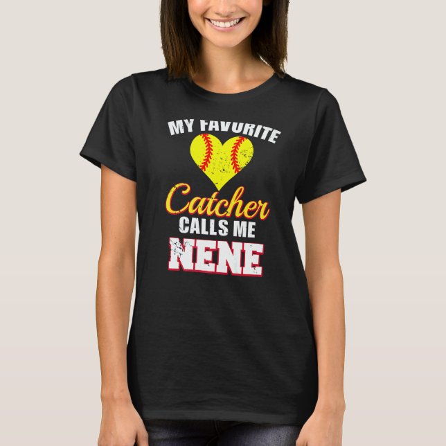 My Favorite Catcher Calls Me Nene Catcher Softball T-Shirt (Front)