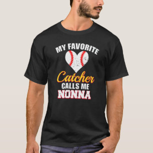 My Favorite Catcher Calls Me Nonna Catcher Basebal T-Shirt