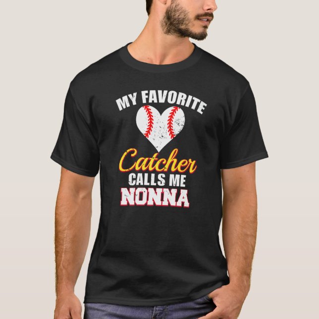 My Favorite Catcher Calls Me Nonna Catcher Basebal T-Shirt (Front)