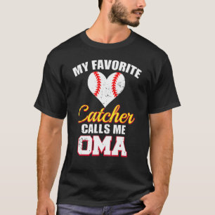 My Favorite Catcher Calls Me Oma Catcher Baseball  T-Shirt