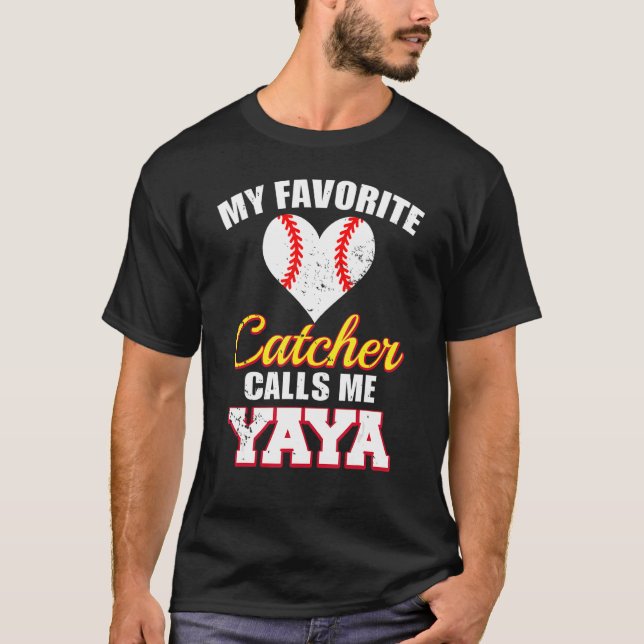 My Favorite Catcher Calls Me Yaya Catcher Baseball T-Shirt (Front)