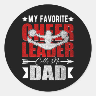 My Favorite Cheerleader Calls Me Dad Cheer Dad Fat Classic Round Sticker