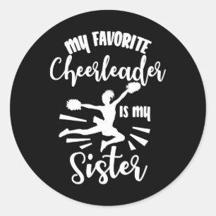My Favorite Cheerleader Is My Sister Cheerleading  Classic Round Sticker