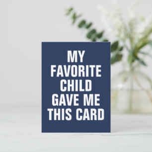 MY FAVORITE CHILD GAVE ME THIS CARD
