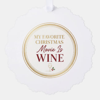 My Favorite Christmas Movie Is Wine Ornament