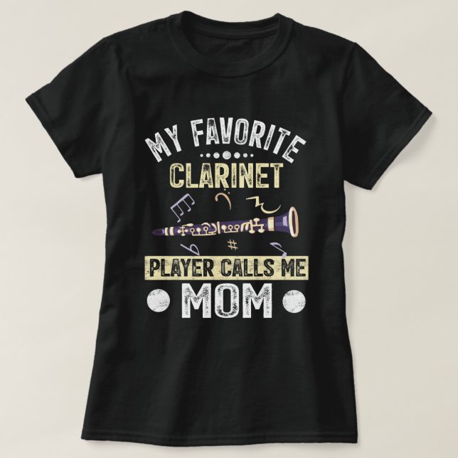My Favorite Clarinet Player Calls Me Mom Marching  T-Shirt (Design Front)