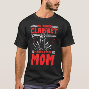 My Favorite Clarinet Player Calls Me Mom Musician T-Shirt