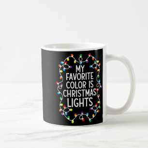 My Favorite Color Is Christmas Light Xmas Lover Co Coffee Mug
