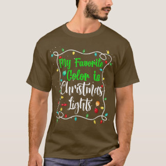 My Favorite Color Is Christmas Lights Funny Color T-Shirt