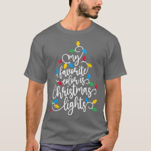 My Favorite Color Is Christmas Lights Funny Holida T-Shirt