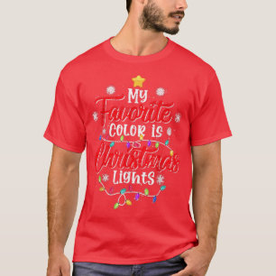 My Favorite Color Is Christmas Lights Funny Xmas T T-Shirt