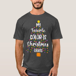 My Favorite Color Is Christmas Lights Tee Funny Xm