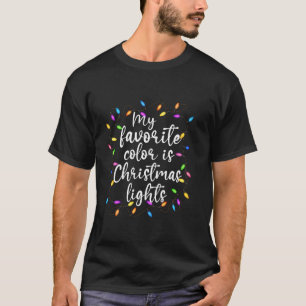 My Favorite Color is Christmas Lights Xmas Men Wom T-Shirt