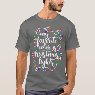 My Favorite Color Is Christmas Lights Xmas Ugly Sw T-Shirt