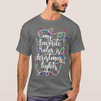 My Favorite Color Is Christmas Lights Xmas Ugly Sw T-Shirt