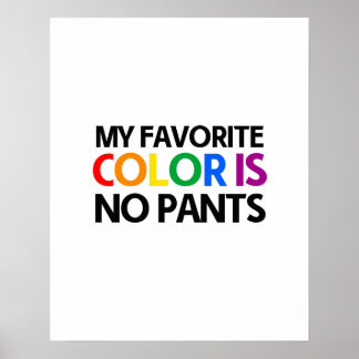 My favorite color is no pants poster