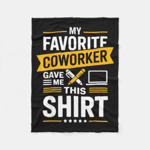 My Favorite Coworker Gave Me This  Fleece Blanket