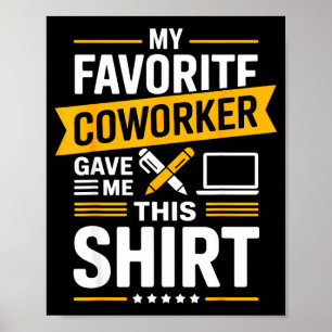 My Favorite Coworker Gave Me This Poster
