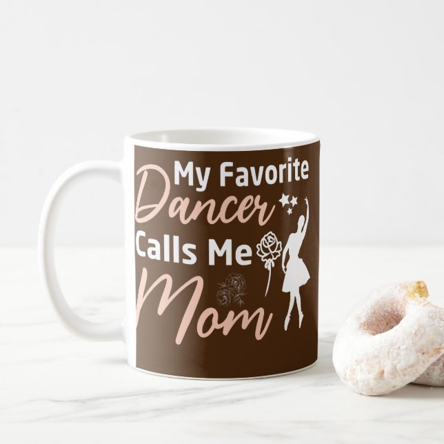My Favorite Dancer Call Me Mom Dancers Mom  Coffee Mug (With Donut)