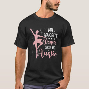My Favorite Dancer Calls Me Auntie T-Shirt