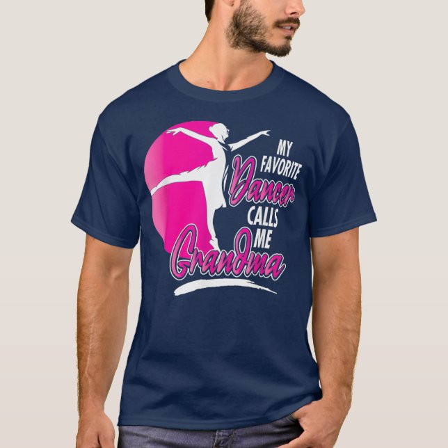 My Favorite Dancer Calls Me Grandma Dance T-Shirt (Front)