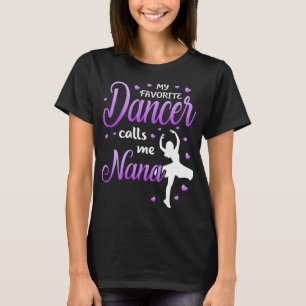 My Favorite Dancer Calls Me Nana Dance Grandma Gra T-Shirt