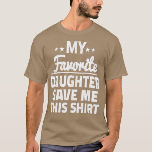 My Favorite Daughter Gave Me This 5  T-Shirt