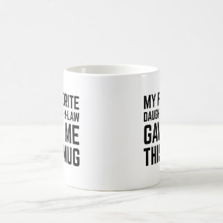My Favorite Daughter In Law Gave Me This Mug